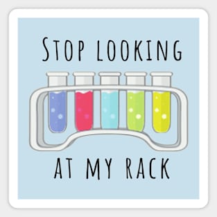 Stop Looking At My Rack Funny Chemistry Test Tube Rack Magnet